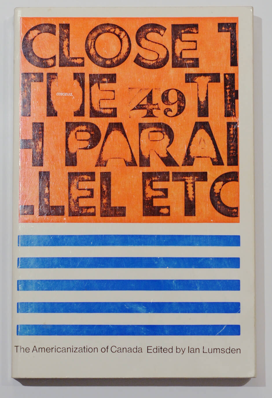 Art Canada Institute, Greg Curnoe, Cover of Ian Lumsden’s Close the 49th Parallel etc The Americanization of Canada, 1970