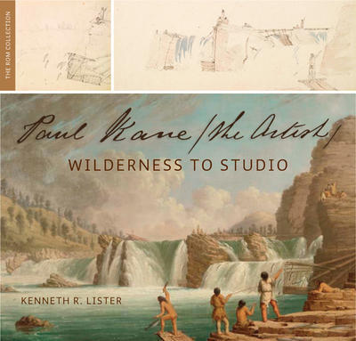 Art Canada Institute, Paul Kane, Front cover of Paul Kane, the Artist: Wilderness to Studio by Kenneth Lister, 2010