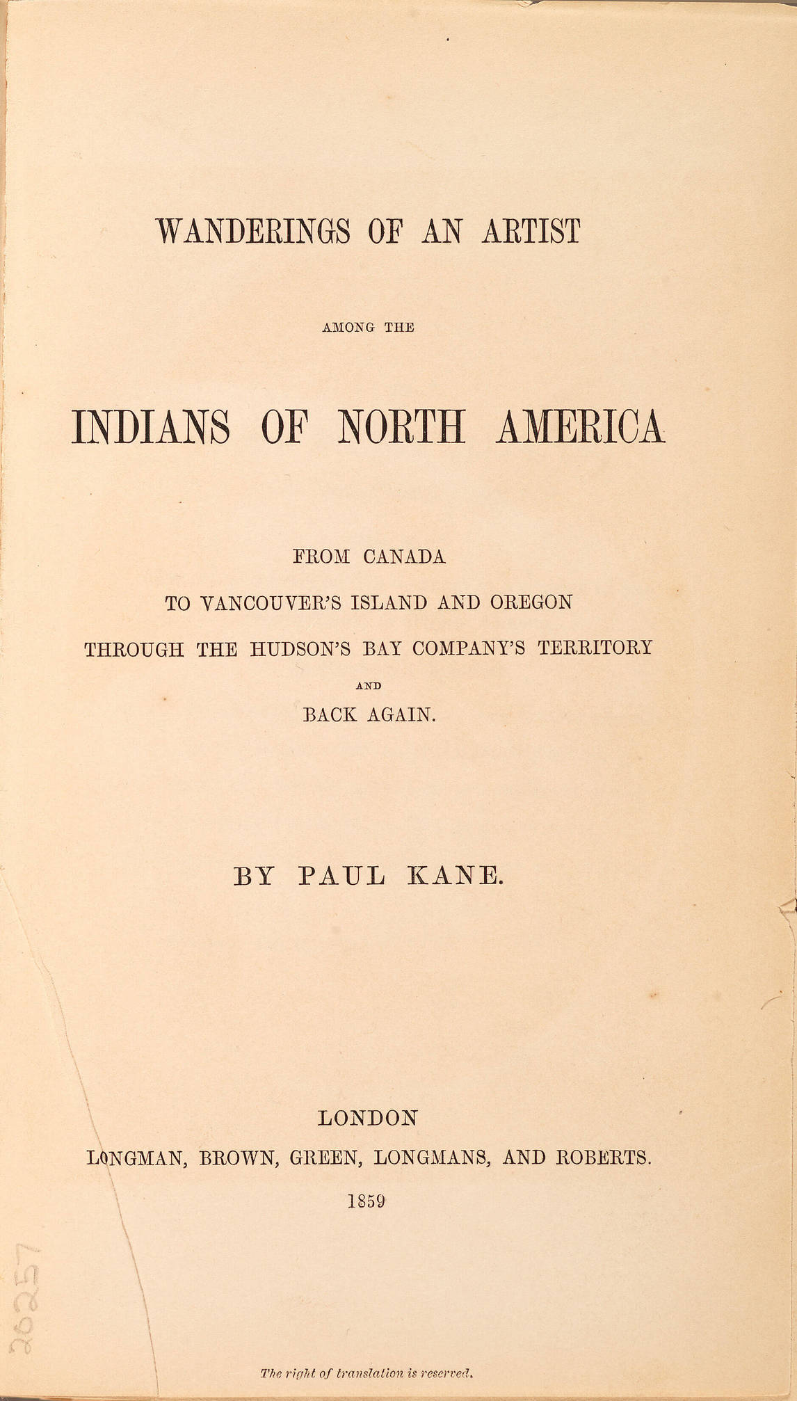Art Canada Institute, Paul Kane, Title page of Paul Kane, Wanderings of an Artist among the Indians of North America, from Canada to Vancouver’s Island and Oregon through the Hudson’s Bay Company’s Territory and Back Again, 1859