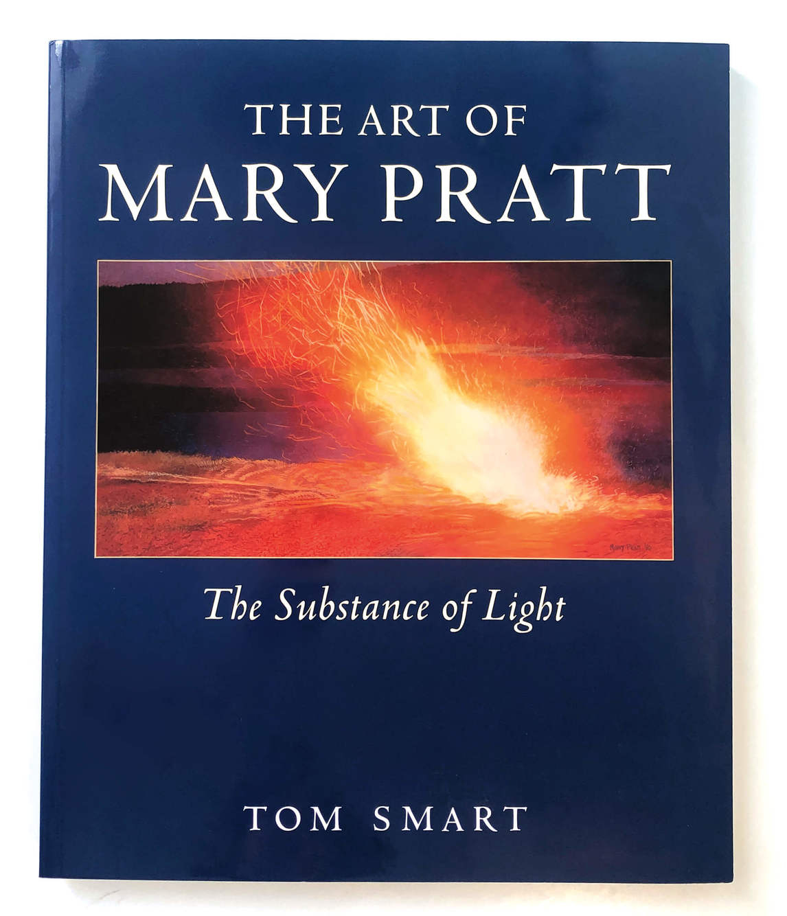Couverture de The Art of Mary Pratt: The Substance of Light de Tom Smart