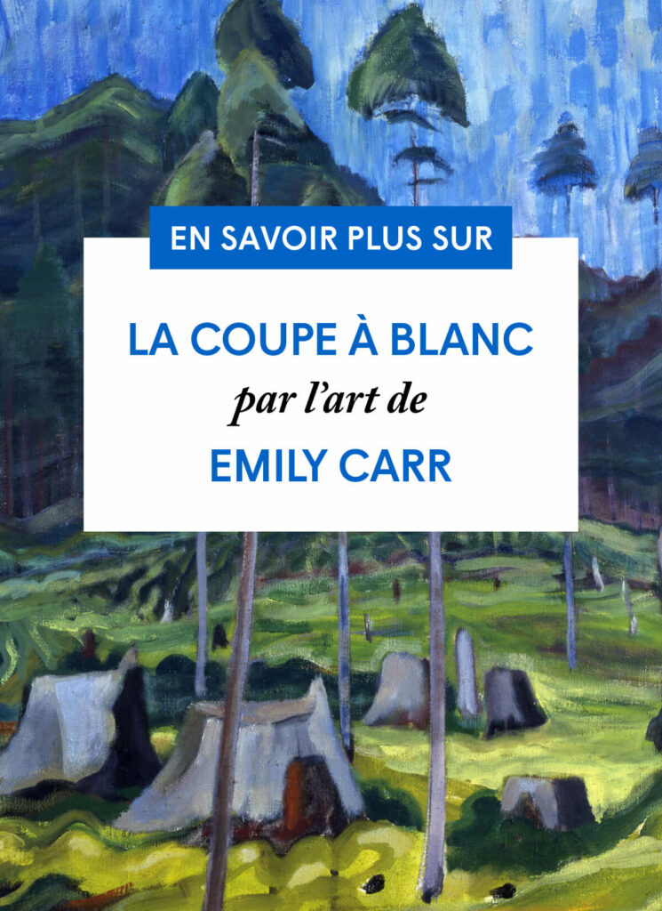 La coupe à blanc par l’art de Emily Carr