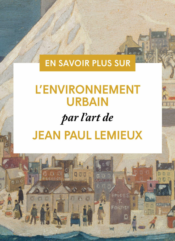 Les milieux urbains par l’art de Jean Paul Lemieux