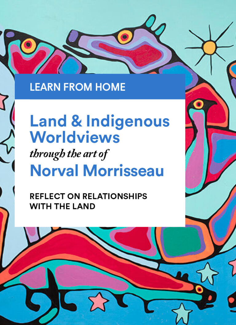Norval Morrisseau: Reflect on Relationships with the Land