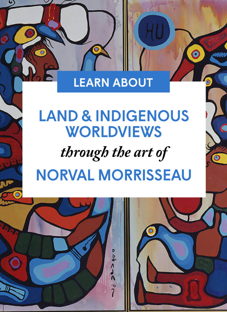 Land & Indigenous Worldviews through the art of Norval Morrisseau