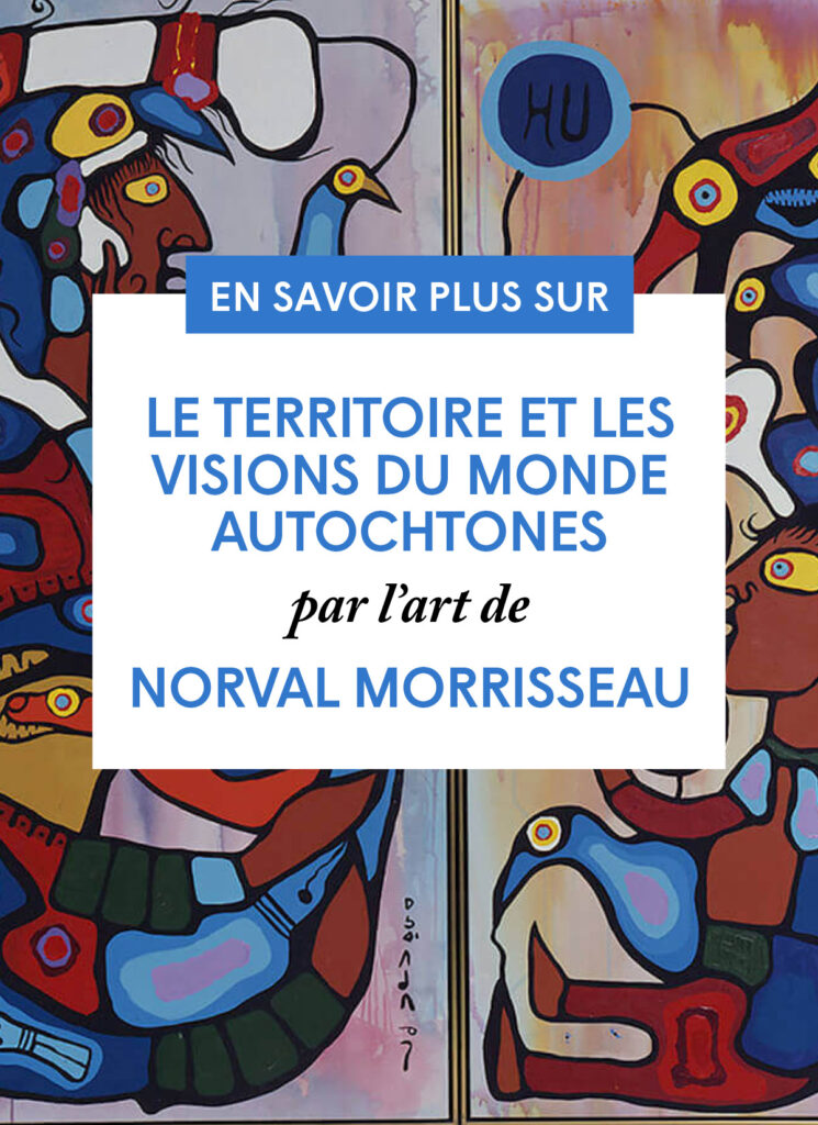 Le territoire et les visions du monde autochtones par l’art de Norval Morrisseau