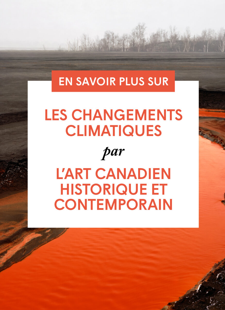 Les changements climatiques par l'art canadien, historique et contemporain