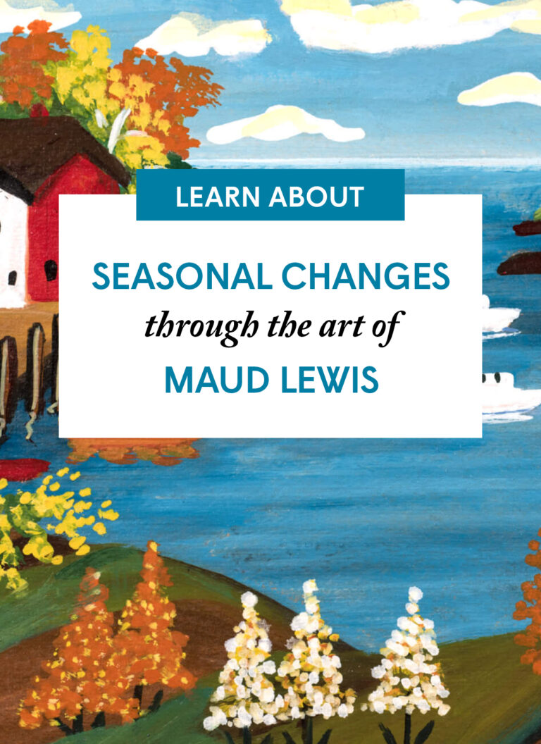 Seasonal Changes through the art of Maud Lewis