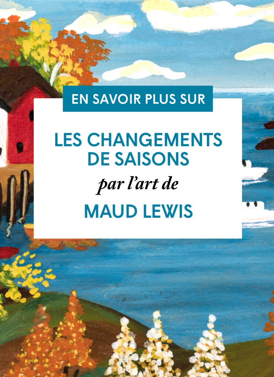 Les changements de saisons par l’art de Maud Lewis