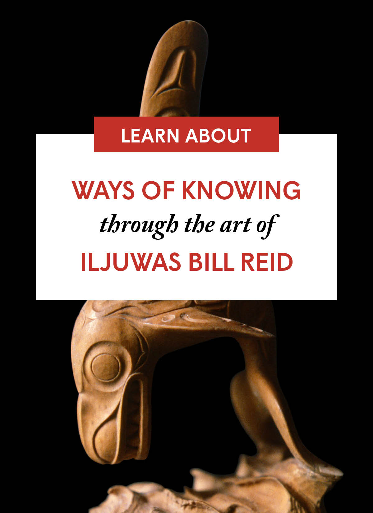 Ways of Knowing through the art of Iljuwas Bill Reid