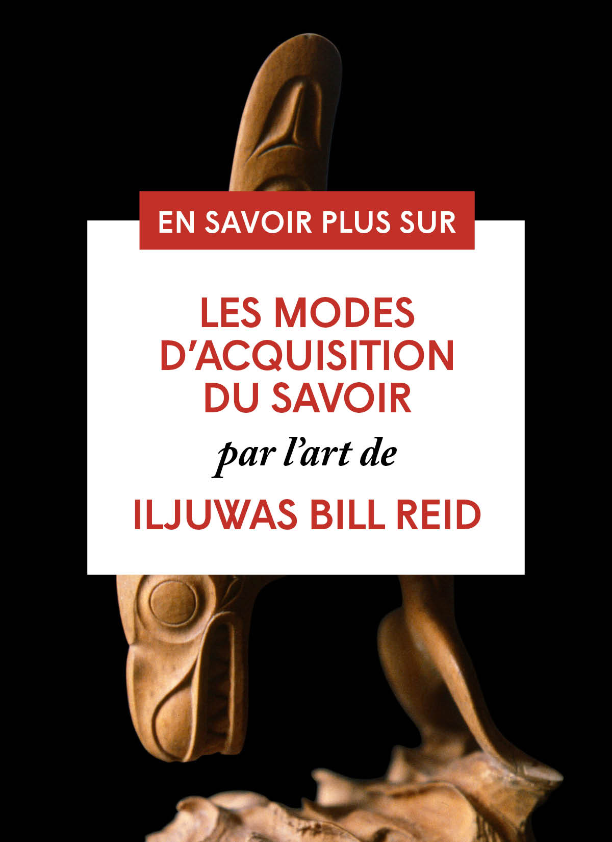 Les modes d'acquisition du savoir par l'art de Iljuwas Bill Reid