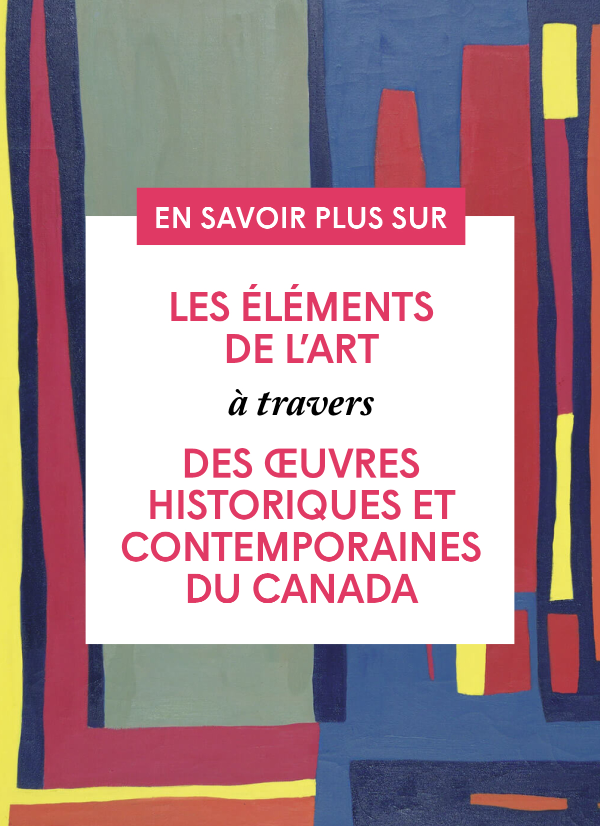Les éléments de l'art à travers des œuvres historiques et contemporaines du Canada
