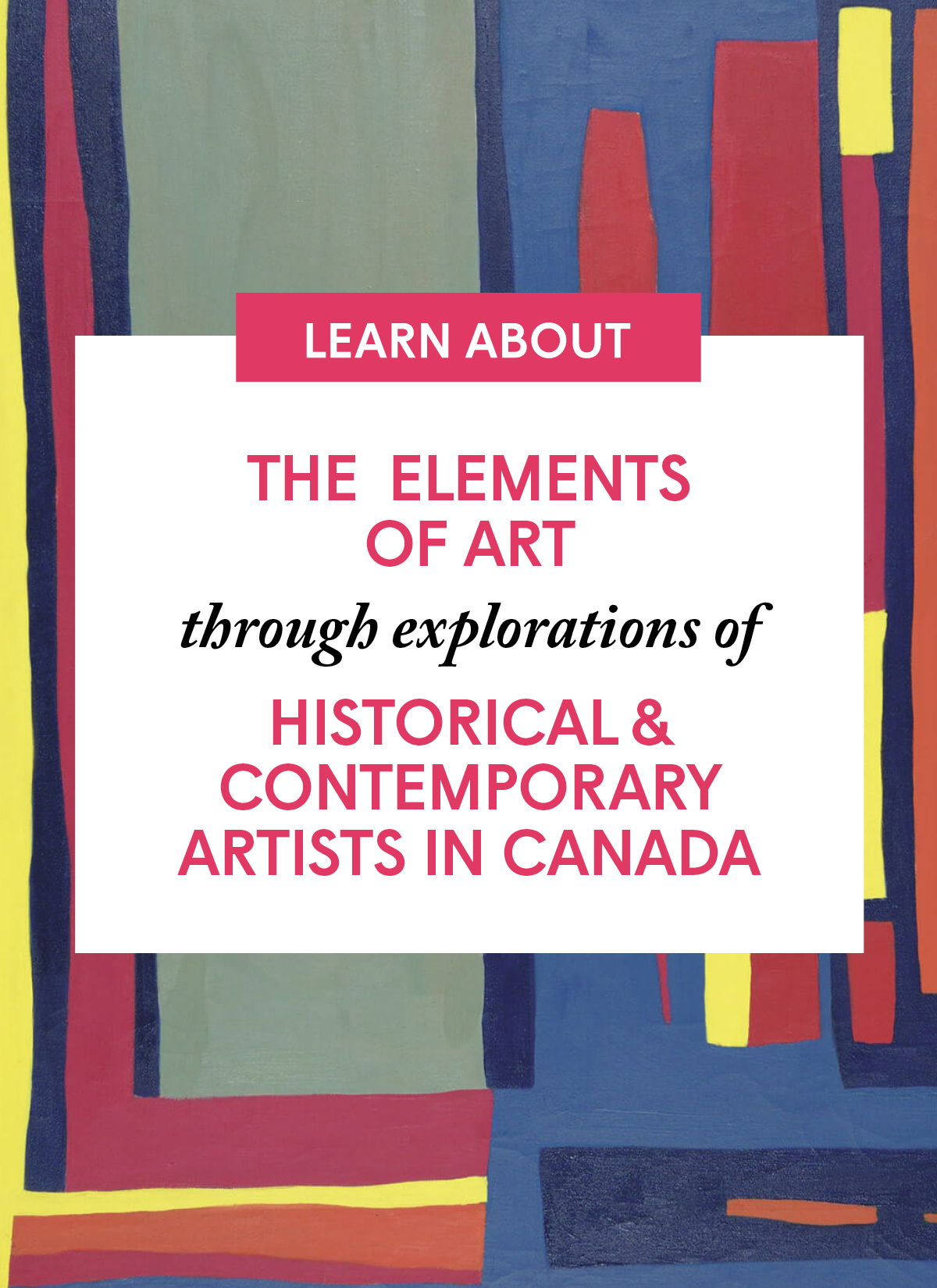 The Elements of Art through explorations of Historical and Contemporary Artists in Canada