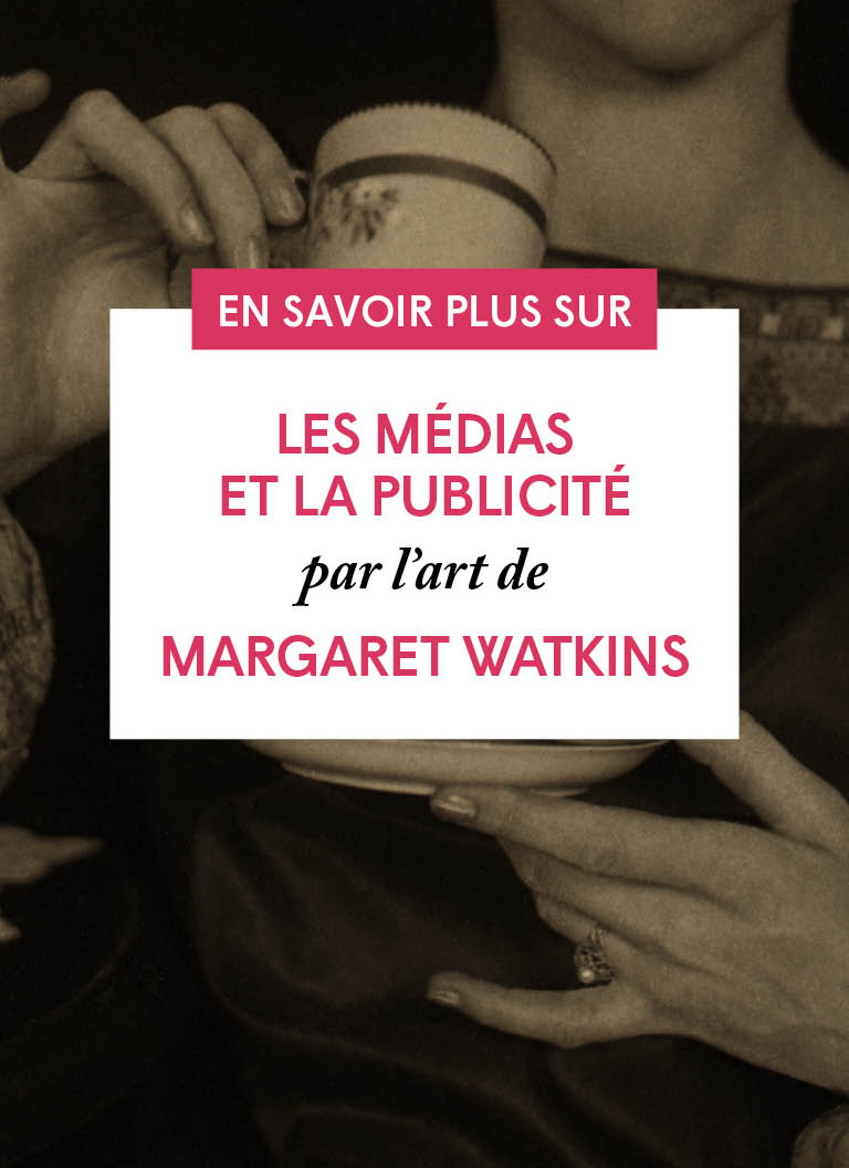 Les médias et la publicité par l’art de Margaret Watkins