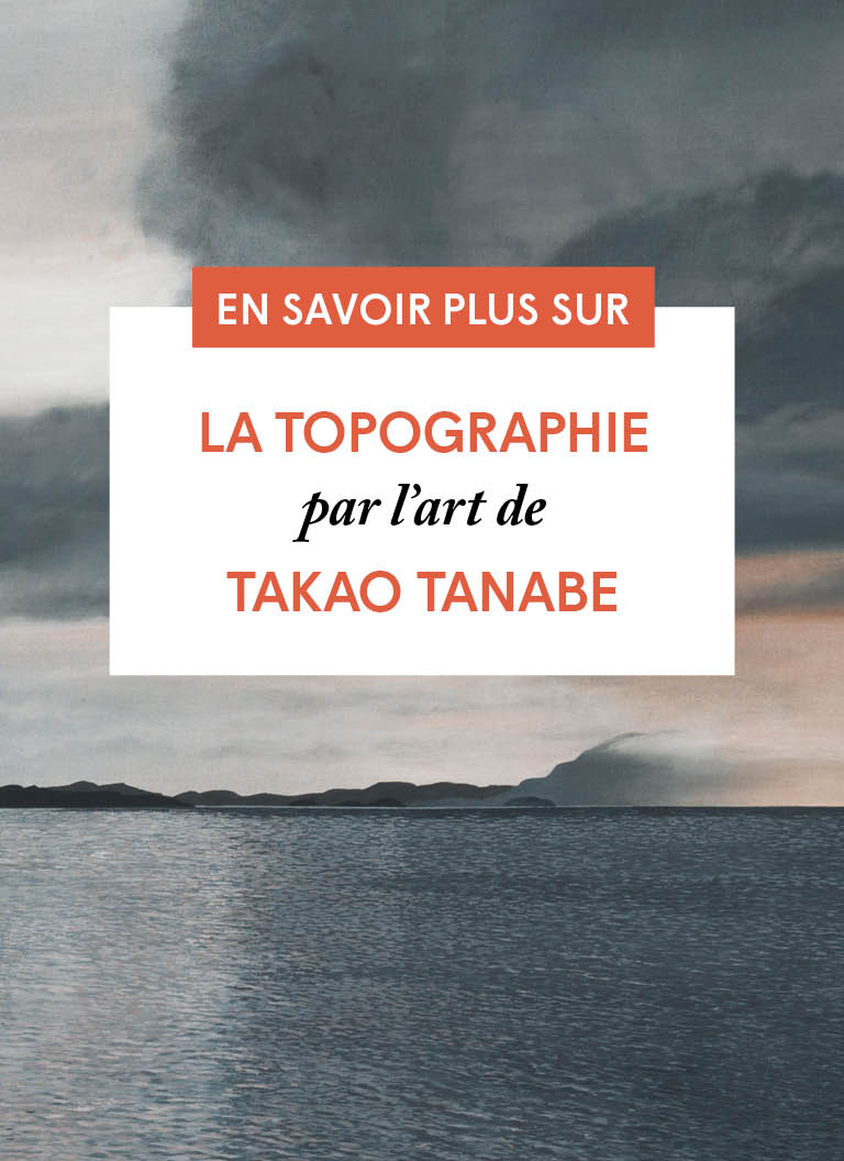 La topographie par l'art de Takao Tanabe