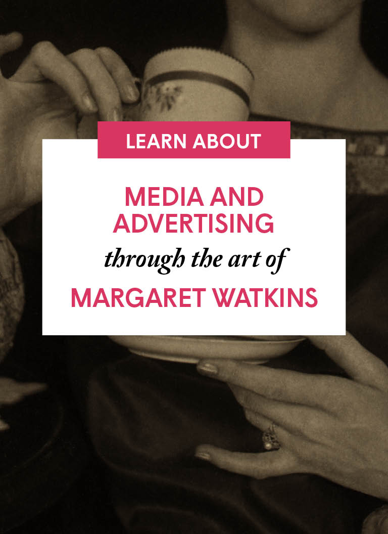 Media and Advertising Through the Art of Margaret Watkins